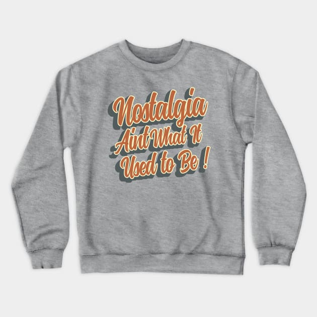 Nostalgia aint what it used to be Crewneck Sweatshirt by NineBlack